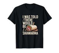 Me dijeron Que habría Humor Shawarma Camiseta