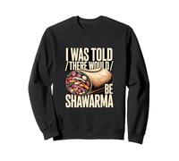 Me dijeron Que habría Humor Shawarma Sudadera