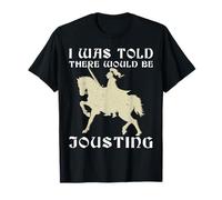 Me dijeron que habría justas de caballero medieval Ren Faire Camiseta