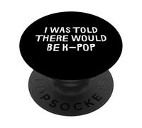 Me dijeron Que habría K-Pop Divertido PopSockets PopGrip Adhesivo