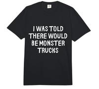 Me dijeron Que habría Monster Trucks Gracioso Comfort Colors Adult Heavyweight T-Shirt