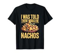 Me dijeron Que habría Nachos Divertido Snack Camiseta