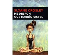 Me dijeron que habría pastel (Narrativa)