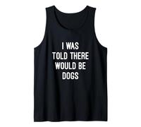 Me dijeron que habría perros, divertido amante de los animales sarcásticos Camiseta sin Mangas