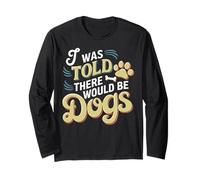 Me dijeron que habría perros Funny Sarcastic Dog Lover Manga Larga