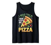 Me dijeron Que habría Pizza Divertida Rebanada Foodie Camiseta sin Mangas