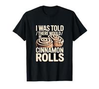 Me dijeron Que habría Rollos de Canela Divertidos Camiseta