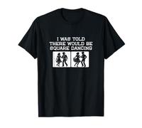 Me dijeron Que habría Square Dancing Funny Square Dancer Camiseta