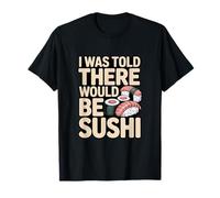 Me dijeron Que habría Sushi Divertido Dicho Camiseta