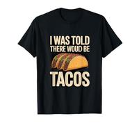 Me dijeron Que habría Tacos: Funny Taco Lover Camiseta
