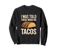 Me dijeron Que habría Tacos: Funny Taco Lover Sudadera