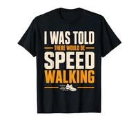 Me dijeron Que habría un Atleta Caminante de Carreras de Velocidad Camiseta
