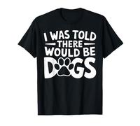 Me dijeron que habría una divertida camiseta con estampado para perros Fur Lover Camiseta