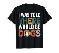Me dijeron que habría una divertida camiseta con estampado para perros Fur Lover Camiseta