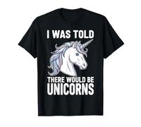 Me dijeron Que habría Unicornios Camiseta