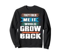 Me Dijeron Que Volvería A Crecer Humor Sudadera