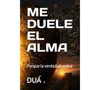 ME DUELE EL ALMA: Porque la verdad alumbra