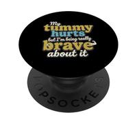 Me Duele la Barriga, Pero Estoy Siendo Valiente al respecto Humor PopSockets PopGrip Adhesivo