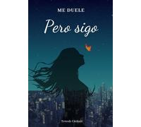 Me duele, Pero sigo.