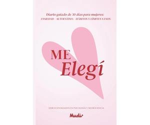 Me Elegí: Journal de Autoconocimiento y Amor Propio: Herramientas de Psicología para fortalecer tu autoestima, poner Límites, regulación emocional y crecimiento personal.