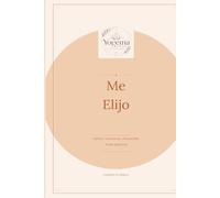 Me elijo Vol.4: Cuaderno de trabajo para priorizarte, fortalecer tu autoestima y volver a elegirte cada día