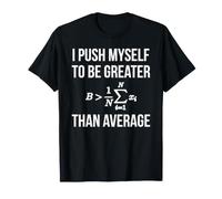 Me empujo a mí Mismo para ser Mayor Que la matemática inspiradora Promedio Camiseta
