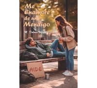 ME ENAMORÉ DE UN MENDIGO: (El valor de las cosas no está vinculado a su precio)