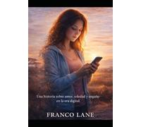 ME ENAMORÉ DE UNA SOMBRA: Una Historia sobre Amor y soledad y engaño en al era digital