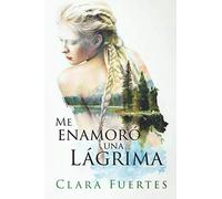 Me enamoró una lágrima: Basado en hechos reales
