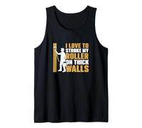 Me Encanta acariciar mi Rodillo en Paredes Gruesas para Pintor de Casas Camiseta sin Mangas