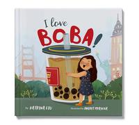 ¡Me encanta BOBA! (El primer libro infantil sobre el té de burbujas)