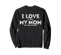 Me encanta cuando mi mamá me deja jugar a las carreras Funny Races Sudadera