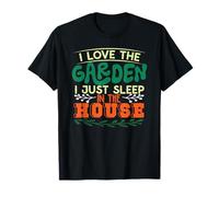 Me encanta el jardín Solo duermo en la casa Camiseta