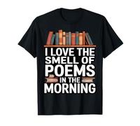 Me Encanta el Olor de los poemas por la mañana Camiseta