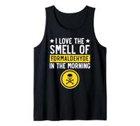 Me Encanta el Olor del formaldehído en el embalsamamiento de la mañana Camiseta sin Mangas