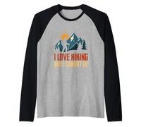 Me encanta el senderismo y no puedo mentir divertido Camping Montaña Senderismo Camiseta Manga Raglan