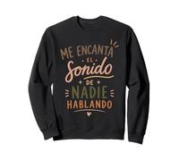 Me Encanta el Sonido de Nadie Hablando Sudadera