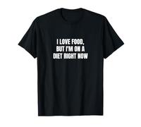 Me encanta la comida, pero estoy a dieta ahora mismo Camiseta