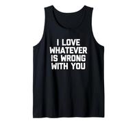 Me Encanta lo Que Sea Que te Pase - Refrán Divertido y sarcástico Camiseta sin Mangas