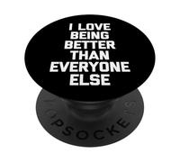 Me Encanta ser Mejor Que Todos los demás-un Decir sarcástico PopSockets PopGrip Adhesivo