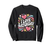 Me encantan las coloridas vibraciones del corazón de los sábados Sudadera
