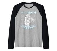 Me encantan Las matemáticas, Hace Que la Gente se vuelva Loca a los Nerds Camiseta Manga Raglan