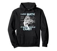 Me encantan Las matemáticas, Hace Que la Gente se vuelva Loca a los Nerds Sudadera con Capucha