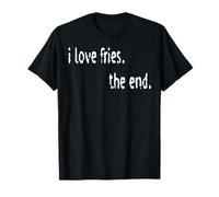Me encantan Las Papas Fritas al Final Camiseta