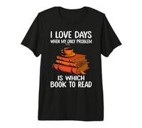 Me encantan los días en Que mi único Problema es qué Libro Leer Camiseta Premium