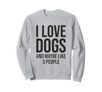 Me encantan los perros y tal vez como 3 personas, humor divertido amante de los perros Sudadera