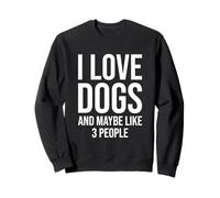 Me encantan los perros y tal vez como 3 personas, humor divertido amante de los perros Sudadera