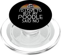 Me encantaría, Pero mi caniche Dijo Que no era Gracioso, Poodle Dog PopSockets PopGrip para MagSafe