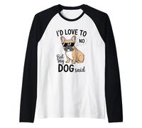 Me encantaría Pero mi Perro Dijo Que no Hay Humor francés Divertido Camiseta Manga Raglan