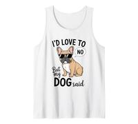 Me encantaría Pero mi Perro Dijo Que no Hay Humor francés Divertido Camiseta sin Mangas